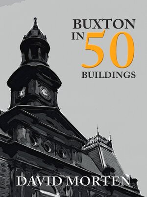 cover image of Buxton in 50 Buildings